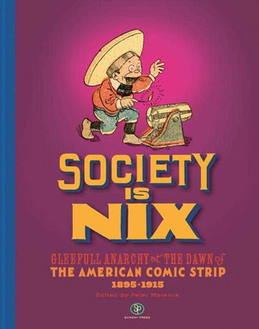 Society Is Nix Gleeful Anarchy At The Dawn Of The American Comic Strip 1895-1915 Revised Edition Hardcover (Mature)