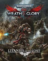 Warhammer 40k: Wrath & Glory - Litanies of the Lost RPG