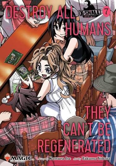 Destroy All Humans They Can'T Be Regenerated A Magic: The Gathering Manga Volume 7